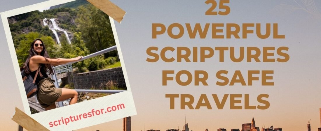 25 Powerful Scriptures for Safe Travels: Bible Verses and Prayers for Protection